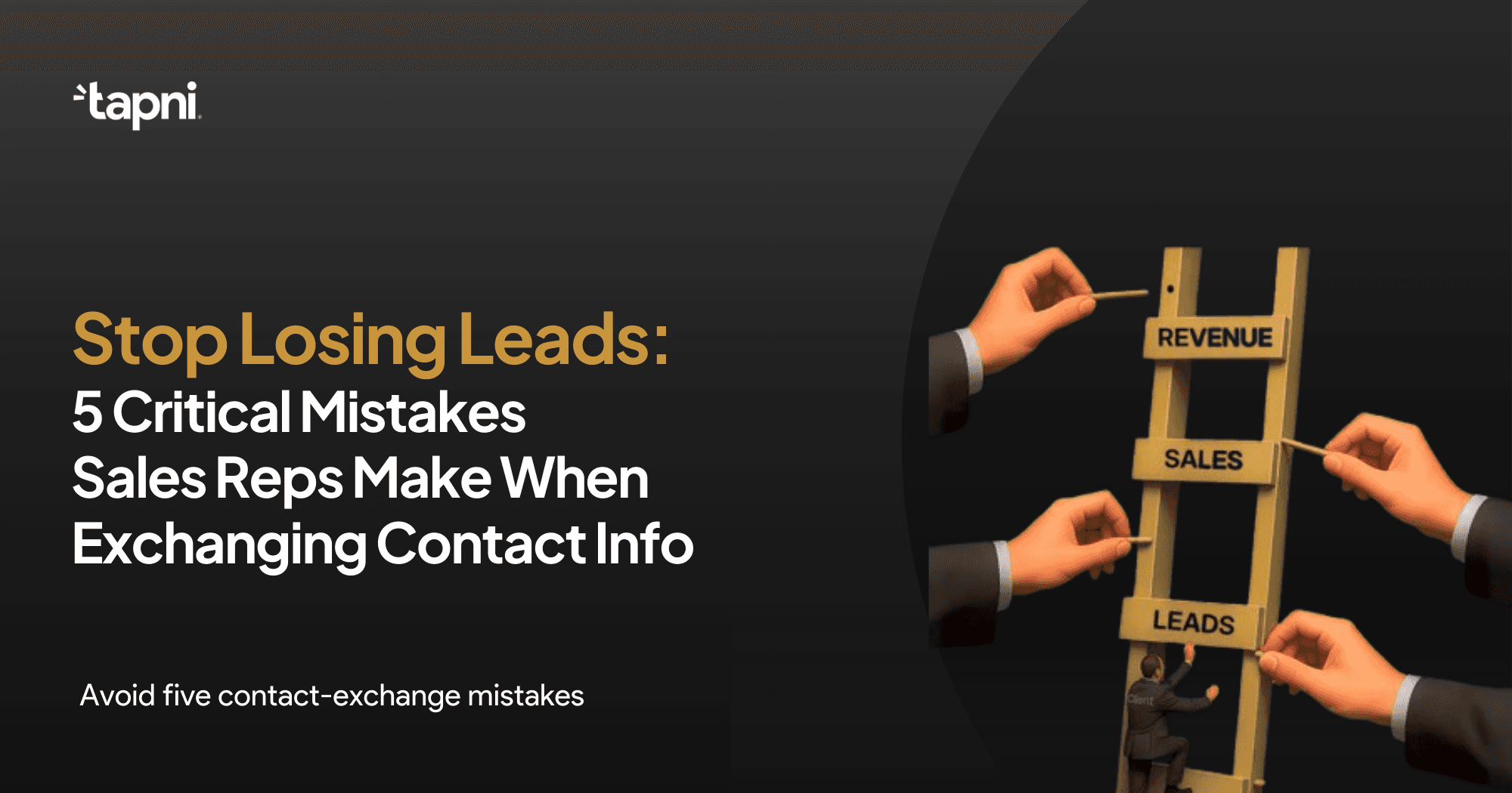 Stop Losing Leads: 5 Critical Mistakes Sales Reps Make When Exchanging Contact Info
